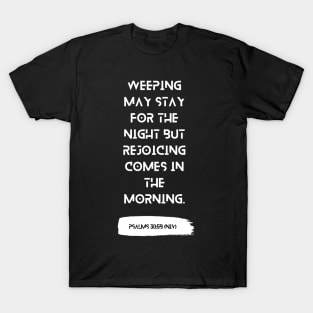 Monochrome Redemption Psalms 30:5b Original T-Shirt